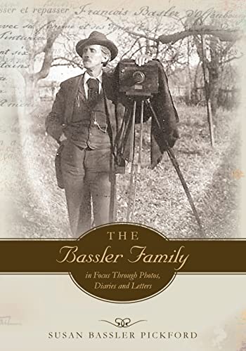 Imagen de archivo de The Bassler Family in Focus Through Photos, Diaries and Letters a la venta por THE SAINT BOOKSTORE