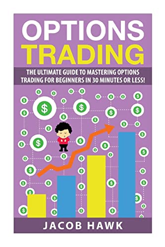 Options Trading: The Ultimate Guide to Mastering Stock Options Trading for Beginners in 30 Minutes or Less! (Paperback) - Jacob Hawk