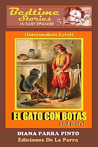 Beispielbild fr Bedtime Stories in Easy Spanish 5: EL GATO CON BOTAS and more! (Intermediate Level) (Spanish Edition) zum Verkauf von Save With Sam