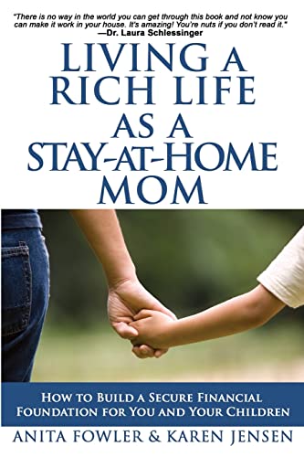 Imagen de archivo de Living a Rich Life as a Stay-at-Home Mom: How to Build a Secure Financial Foundation for You and Your Children a la venta por SecondSale