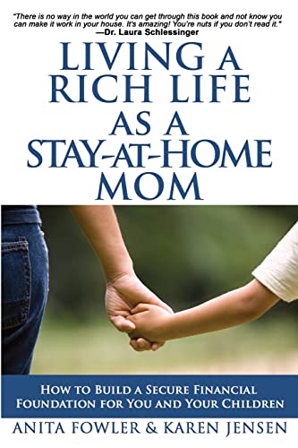 9781508959175: Living a Rich Life as a Stay-at-Home Mom: How to Build a Secure Financial Foundation for You and Your Children