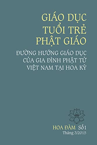 Stock image for Giao Duc Tuoi Tre Phat Giao: Duong Huong Giao Duc Cua Gia Dinh Phat Tu Viet Nam Tai Hoa KY for sale by THE SAINT BOOKSTORE