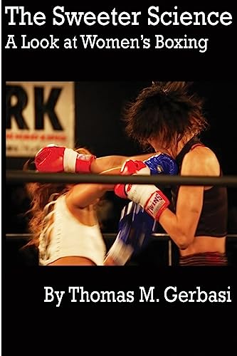 Stock image for The Sweeter Science: A Look at Women's Boxing for sale by THE SAINT BOOKSTORE