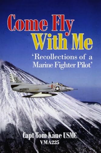 Imagen de archivo de Come Fly With Me: 'recollections of a Marine fighter pilot' a la venta por HPB-Red