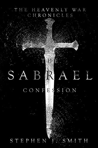 9781508974529: The Sabrael Confession: Volume 1 (The Heavenly War Chronicles)