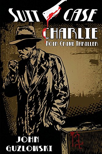 Beispielbild fr Suitcase Charlie: A Noir Crime Thriller zum Verkauf von Bookster