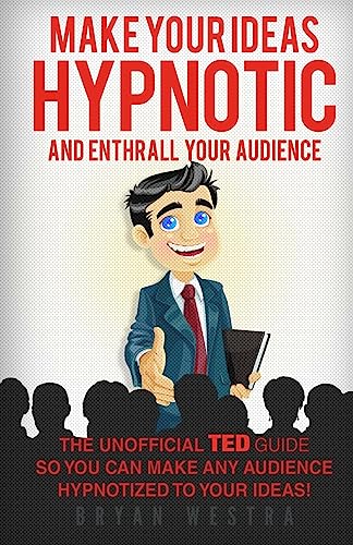 Beispielbild fr Make Your Ideas Hypnotic And Enthrall Your Audience: The Unofficial TED Guide So You Can Make Your Audience Hypnotized To Your Ideas zum Verkauf von Lucky's Textbooks
