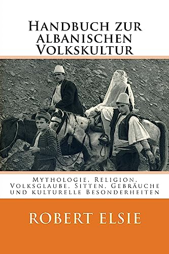 9781508986300: Handbuch zur albanischen Volkskultur: Mythologie, Religion, Volksglaube, Sitten, Gebruche und kulturelle Besonderheiten: Volume 12