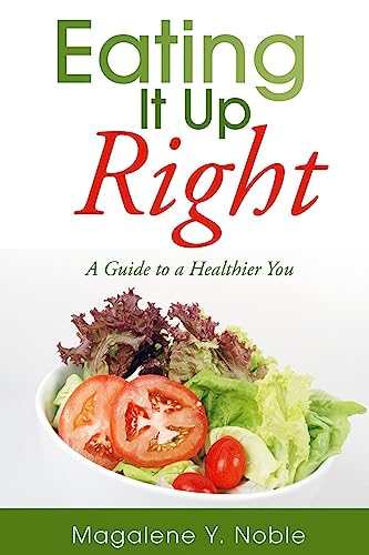 Stock image for Eating It Up Right: A Guide to a Healthier You for sale by THE SAINT BOOKSTORE