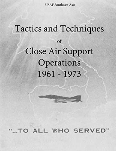 Beispielbild fr Tactics and Techniques of Close Air Support Operations 1961 - 1973 (The Air Force in Southeast Asia) zum Verkauf von WorldofBooks