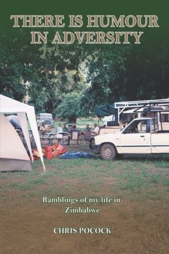 Stock image for There is Humour in Adversity: Ramblings of my Life in Zimbabwe for sale by Revaluation Books