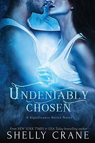 9781508996392: Undeniably Chosen: a Significance novel: Volume 6