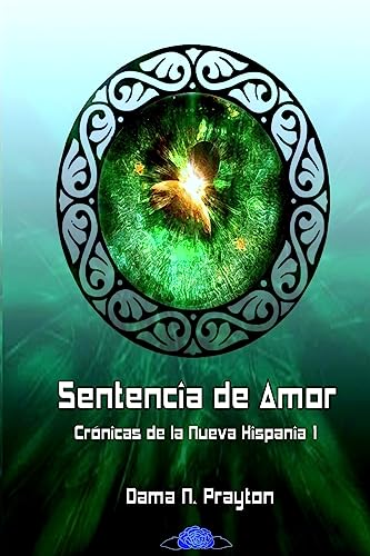 Imagen de archivo de Cronicas de la Nueva Hispania 1 Sentencia de Amor a la venta por THE SAINT BOOKSTORE