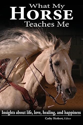 9781508997238: What My Horse Teaches Me: Insights about life, love, healing, and happiness