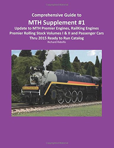 Beispielbild fr Comprehensive Guide to MTH: Supplement #1: Update to MTH Premier Engines, Rail King Engines, Premier Rolling Stock Volumes I & II and Passenger Cars Through 2015 Read to Run Catalog zum Verkauf von Revaluation Books