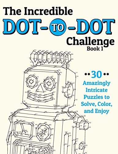 Imagen de archivo de The Incredible Dot-to-Dot Challenge (Book 1): 30 Amazingly Intricate Puzzles to Solve, Color, and Enjoy a la venta por WorldofBooks