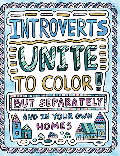 Beispielbild fr Introverts Unite to Color! But Separately and In Your Own Homes: A Comically Calming Adult Coloring Book for Introverts zum Verkauf von Goodwill Books