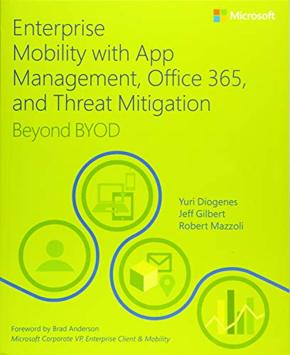 Stock image for Enterprise Mobility with App Management, Office 365, and Threat Mitigation: Beyond BYOD (IT Best Practices - Microsoft Press) for sale by Open Books