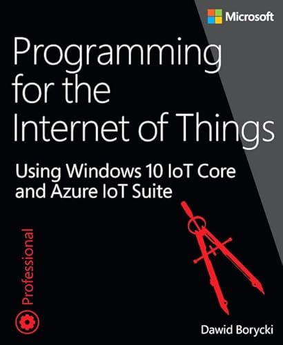 Stock image for Programming for the Internet of Things : Using Windows 10 IoT Core and Azure IoT Suite for sale by Better World Books