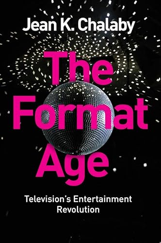 Imagen de archivo de The Format Age: Television's Entertainment Revolution (Global Media and Communication) a la venta por Chiron Media