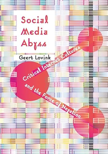 Stock image for Social Media Abyss : Critical Internet Cultures and the Force of Negation for sale by Better World Books