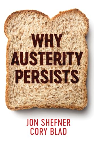 Stock image for Why Austerity Persists for sale by ThriftBooks-Atlanta