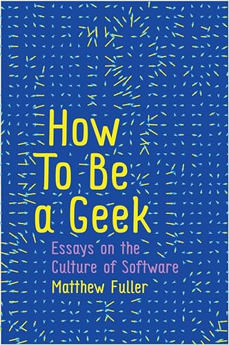 Stock image for How to Be a Geek: Essays on the Culture of Software for sale by ThriftBooks-Atlanta