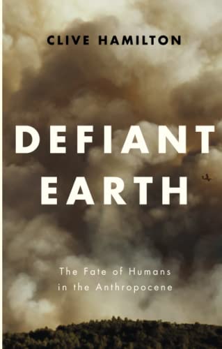 Imagen de archivo de Defiant Earth: The Fate of Humans in the Anthropocene a la venta por BooksRun