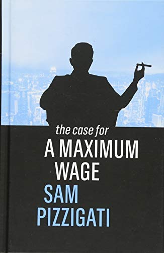 Stock image for The Case for a Maximum Wage for sale by ThriftBooks-Dallas