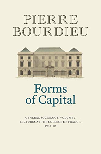 9781509526703: Forms of Capital: General Sociology, Volume 3: Lectures at the Collge de France 1983 - 84
