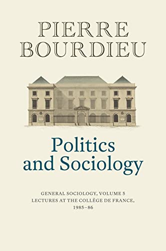 Beispielbild fr Politics and Sociology: General Sociology; Lectures at the College de France, 1985-1986 zum Verkauf von Revaluation Books