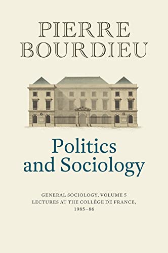 Stock image for Politics and Sociology: General Sociology, Volume 5 (Politics and Sociology, 5) for sale by Big River Books