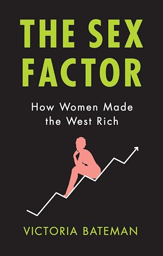 

Sex Factor : How Women Made the West Rich