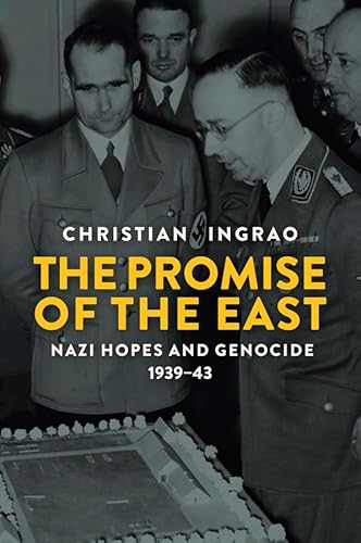 Beispielbild fr The Promise of the East : Nazi Hopes and Genocide, 1939-43 zum Verkauf von Better World Books