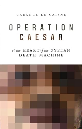 Beispielbild fr Operation Caesar: At the Heart of the Syrian Death Machine zum Verkauf von HPB-Red