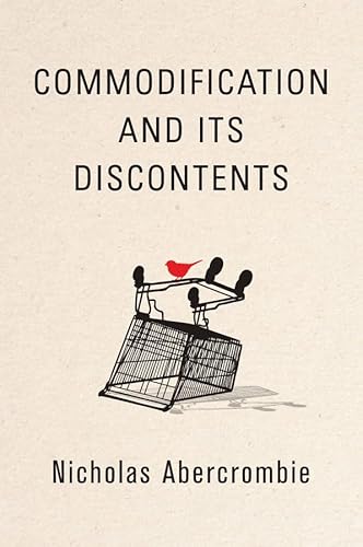 Imagen de archivo de Commodification and Its Discontents a la venta por BookHolders