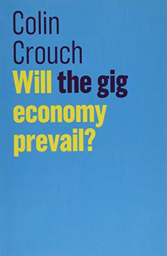 Beispielbild fr Will the gig economy prevail? (The Future of Capitalism) zum Verkauf von WorldofBooks