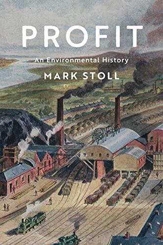 Stock image for Profit: An Environmental History for sale by Dream Books Co.