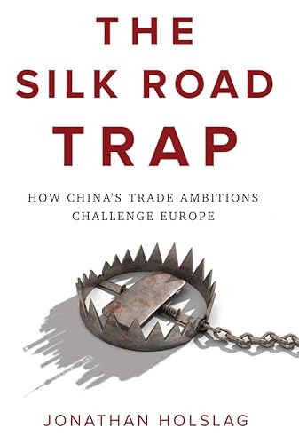 Beispielbild fr The Silk Road Trap : How China's Trade Ambitions Challenge Europe zum Verkauf von Better World Books