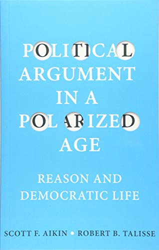 Beispielbild fr Political Argument in a Polarized Age: Reason and Democratic Life zum Verkauf von Textbooks_Source