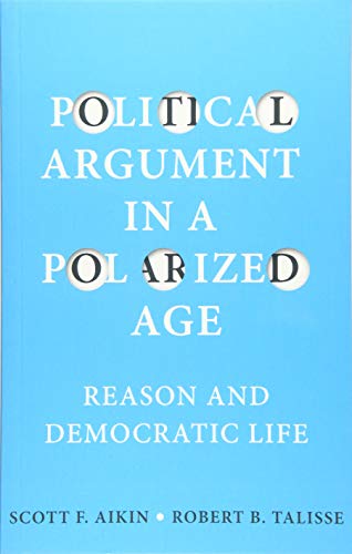 9781509536535: Political Argument in a Polarized Age: Reason and Democratic Life