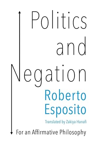 Imagen de archivo de Politics and Negation: For an Affirmative Philosophy a la venta por HPB-Red