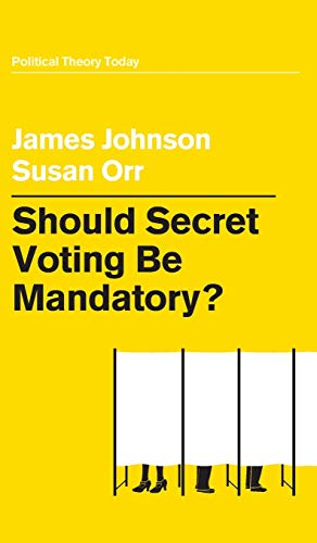 Stock image for Should Secret Voting Be Mandatory? (Political Theory Today) for sale by Books From California