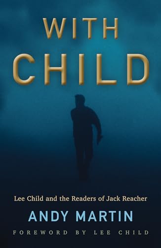 Imagen de archivo de With Child: Lee Child and the Readers of Jack Reacher a la venta por SecondSale