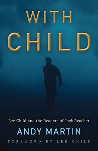 Stock image for With Child: Lee Child and the Readers of Jack Reacher for sale by SecondSale