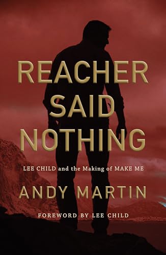 Beispielbild fr Reacher Said Nothing: Lee Child and the Making of Make Me zum Verkauf von WorldofBooks