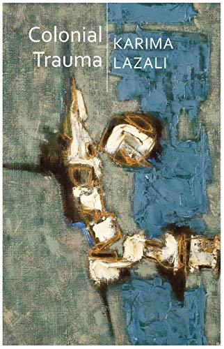 

Colonial Trauma : A Study of the Psychic and Political Consequences of Colonial Oppression in Algeria