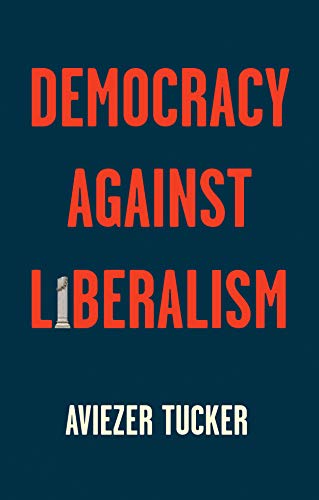 Imagen de archivo de Democracy Against Liberalism: Its Rise and Fall a la venta por HPB-Red