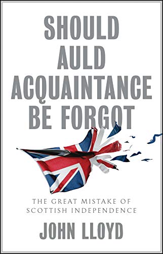 Beispielbild für Should Auld Acquaintance Be Forgot: The Great Mistake of Scottish Independence zum Verkauf von Discover Books