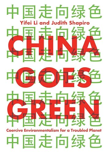 Beispielbild fr China Goes Green : Coercive Environmentalism for a Troubled Planet zum Verkauf von Better World Books